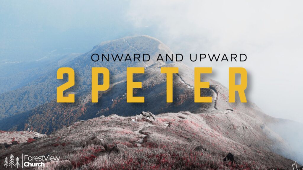 2 Peter – Onward and Upward Part 4